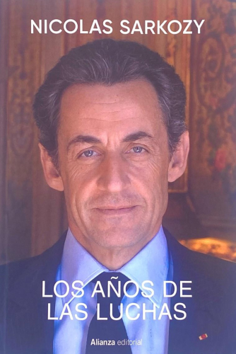 Portada del libro de LOS AÑOS DE LAS LUCHAS. Nicolas Sarkozy