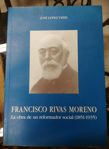 Book cover from FANCISCO RIVAS MORENO. LA OBRA DE UN REFORMADOS SOCIAL