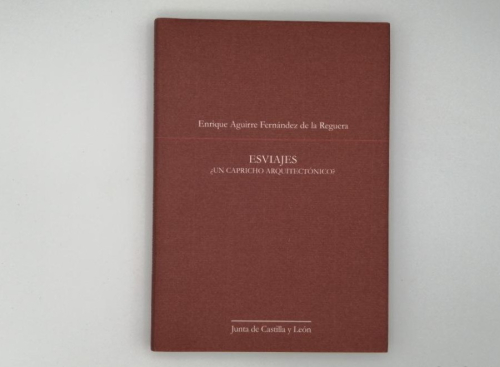 Portada del libro de ESVIAJES ¿UN CAPRICHO ARQUITECTÓNICO? ENRIQUE AGUIRRE FERNÁNDEZ DE LA REGUERA.