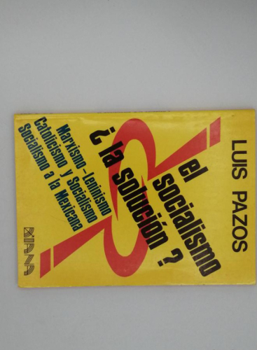 Portada del libro de EL SOCIALISMO ¿LA SOLUCIÓN? LUIS PAZOS.