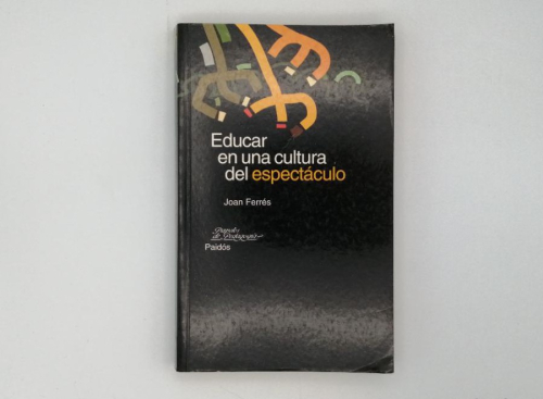 Portada del libro de EDUCAR EN UNA CULTURA DEL ESPECTÁCULO