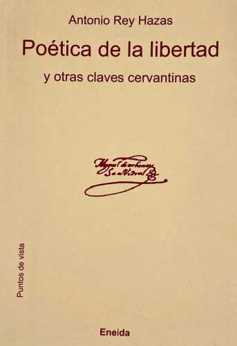 Portada del libro de POÉTICA DE LA LIBERTAD Y OTRAS CLAVES CERVANTINAS