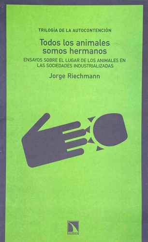 Portada del libro de TRILOGÍA DE LA AUTOCONTENCIÓN. TODOS LOS ANIMALES SOMOS HERMANOS