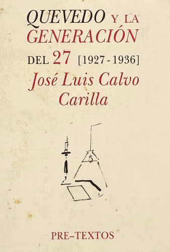 Portada del libro de QUEVEDO Y LA GENERACIÓN DEL 27 (1927-1936) JOSÉ LUIS CALVO CARILLA.