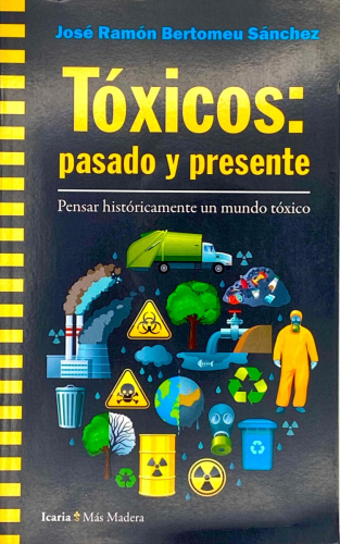 Portada del libro de TÓXICOS: PASADO Y PRESENTE. PENSAR HISTÓRICAMENTE UN MUNDO TÓXICO