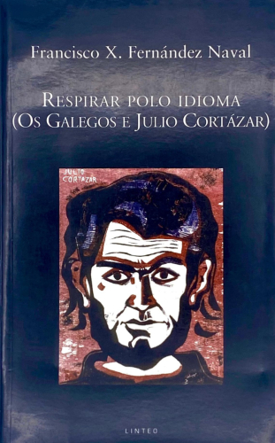 Portada del libro de RESPIRAR POLO IDIOMA (OS GALEGOS E JULIO CORTÁZAR). FRANCISCO X