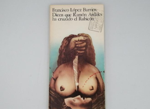 Portada del libro de DICEN QUE RAMÓN ARDALES HA CRUZADO EL RUBICÓN.