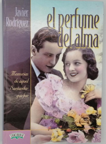 Portada del libro de EL PERFUME DEL ALMA. MEMORIAS DE AQUEL SANTANDER QUE FUE