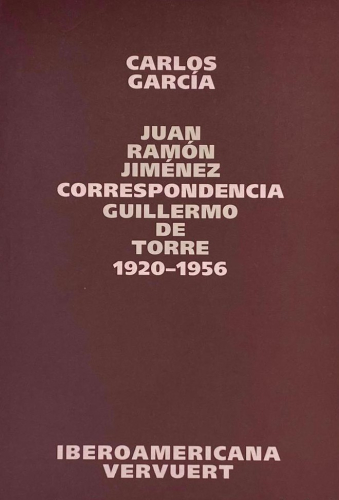 Portada del libro de JUAN RAMÓN JIMÉNEZ, CORRESPONDENCIA GUILLERMO DE TORRE 1920-1956