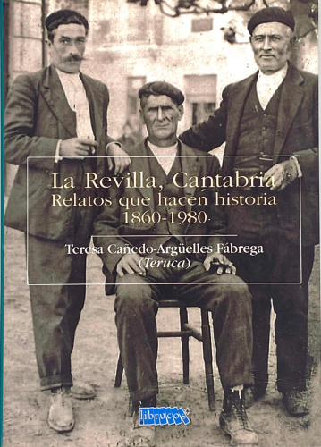 Portada del libro de LA REVILLA, CANTABRIA, RELATOS QUE HACEN HISTORIA (1860-1980)