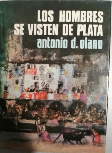 Book cover from Los hombres se visten de plata. Antonio d.olano.