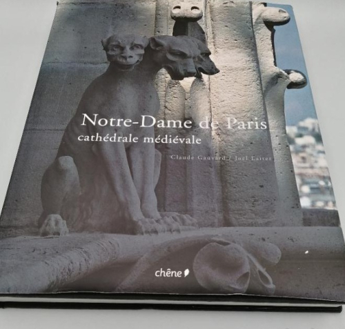 Portada del libro de NOTRE-DAME DE PARIS CATHÉDRALE MÉDIÉVALE. Gauvard, Claude; Laiter, Joël