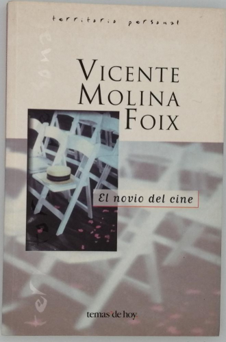 Portada del libro de VICENTE MOLINA FOIX. EL NOVIO DEL CINE.