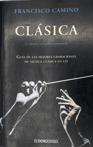 Portada del libro de Francisco Camino - Clásica. Guía de las mejores grabaciones de música clásica en CD