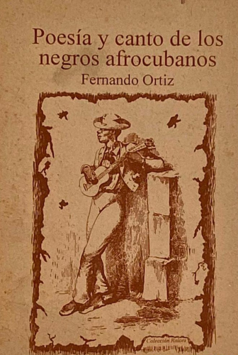 Portada del libro de POESÍA Y CANTO DE LOS NEGROS AFROCUBANOS. FERNANDO ORTIZ