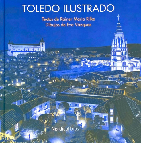 Portada del libro de TOLEDO ILUSTRADO. TEXTOS DE RAINER MARÍA RILKE