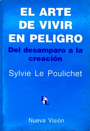 Portada del libro de EL ARTE DE VIVIR EN PELIGRO. Sylvie Le Poulichet
