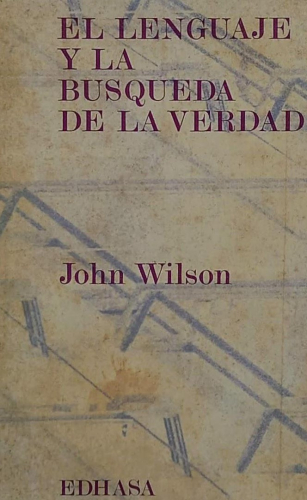 Portada del libro de John Wilson - El lenguaje y la búsqueda de la verdad