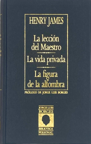 Portada del libro de LA LECCION DEL MAESTRO. LA VIDA PRIVADA. lA FIGURA DE LA ALFOMBRA. HENRY JAMES