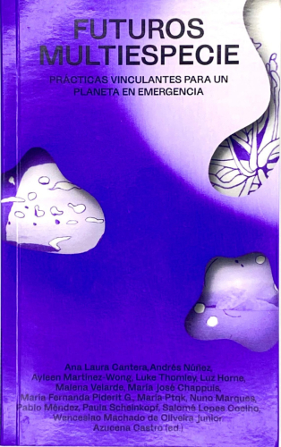 Portada del libro de FUTUROS MULTIESPECIE. Prácticas vinculantes para un planeta en emergencia.