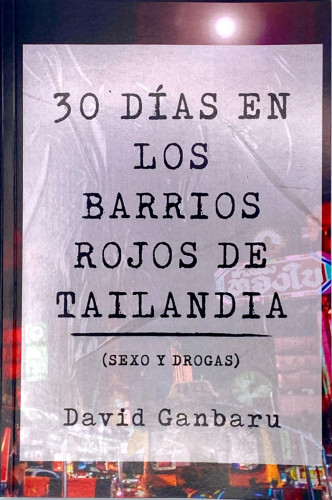 Portada del libro de David Ganbaru - 30 días en los barrios rojos de Tailandia (sexo y drogas)