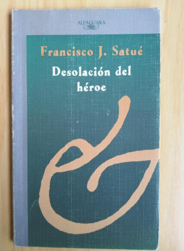 Portada del libro de Desolación del Héroe. Francisco J. Satué